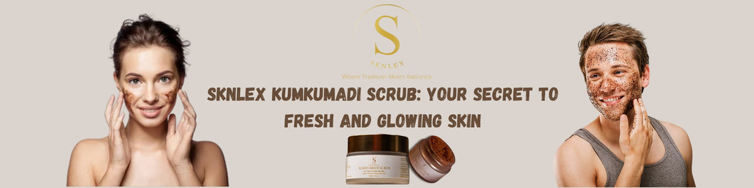 SKNLEX Kumkumadi Scrub: Your Secret to Fresh and Glowing Skin
