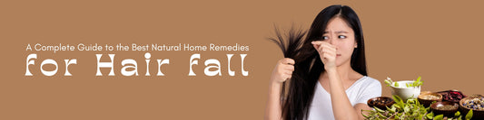 A Complete Guide to the Best Natural Home Remedies for Hairfall