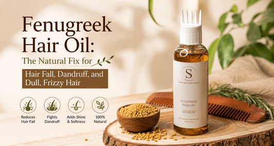 Fenugreek Hair Oil: The Natural Fix for Hair Fall, Dandruff, and Dull, Frizzy Hair