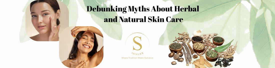 Debunking Myths About Herbal and Natural Skin Care