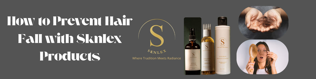 How to Prevent Hair Fall with Sknlex Products