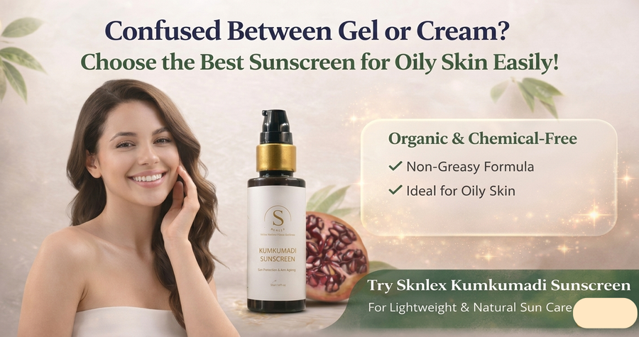 Confused Between Gel or Cream? Choose the Best Sunscreen for Oily Skin Easily